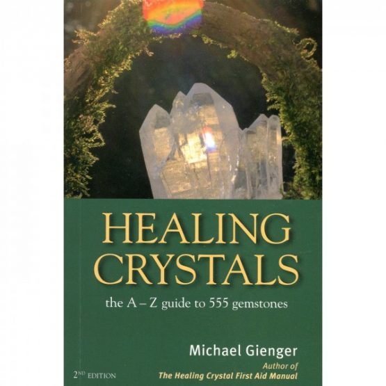 Healing Crystals- The A-Z Guide (2nd Edition) by Michael Gienger