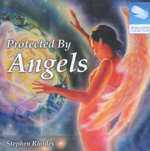 Protected By Angels - Stephen Rodes
