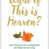 What If This Is Heaven by Anita Moorjani