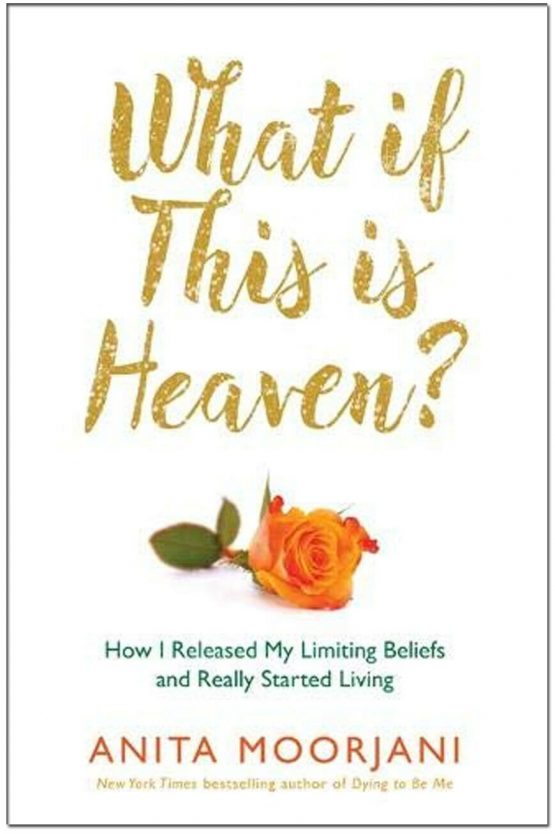 What If This Is Heaven by Anita Moorjani